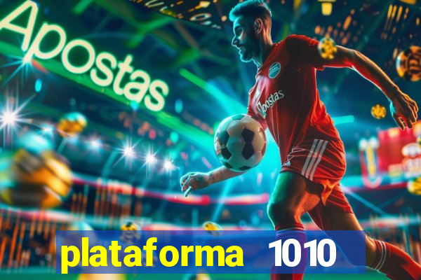 plataforma 1010 jogo do tigre